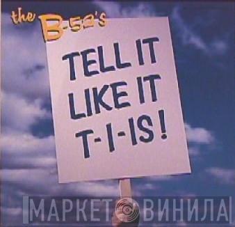 The B-52's - Tell It Like It T-I-Is !