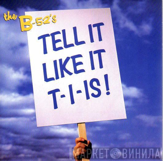  The B-52's  - Tell It Like It T-I-Is !