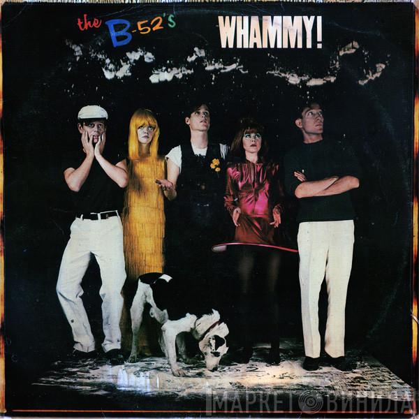  The B-52's  - Whammy!