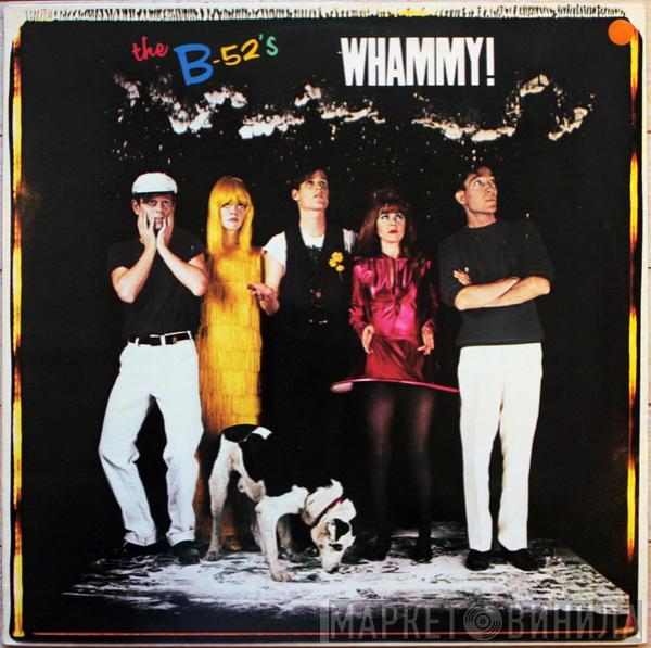  The B-52's  - Whammy!