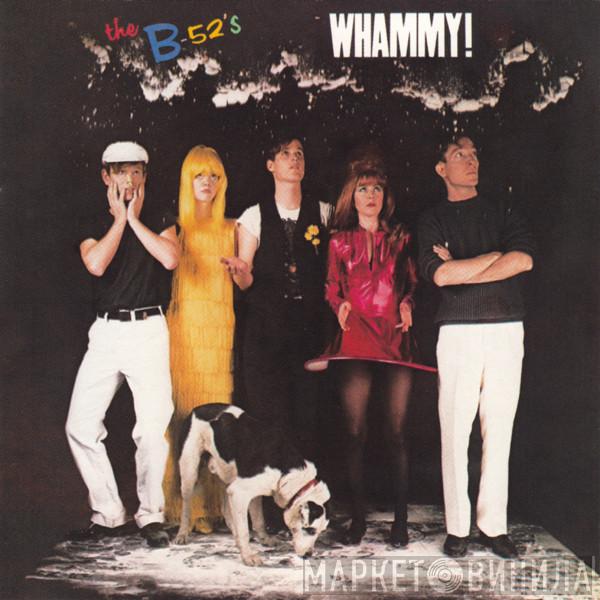  The B-52's  - Whammy!