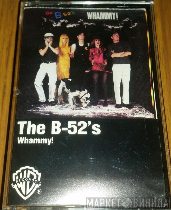 The B-52's  - Whammy!