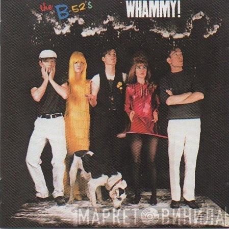  The B-52's  - Whammy!