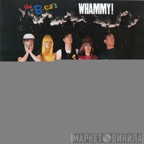  The B-52's  - Whammy!