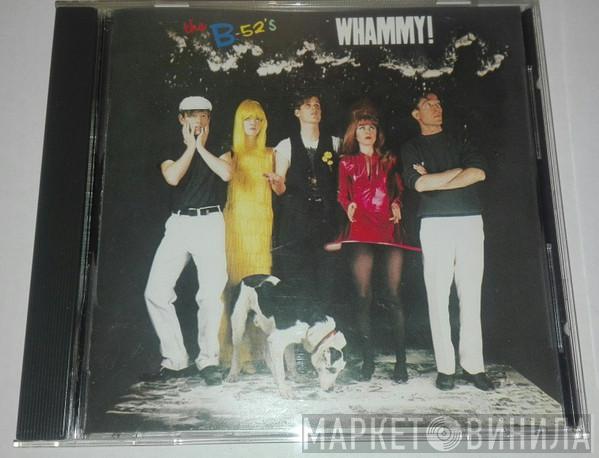  The B-52's  - Whammy!