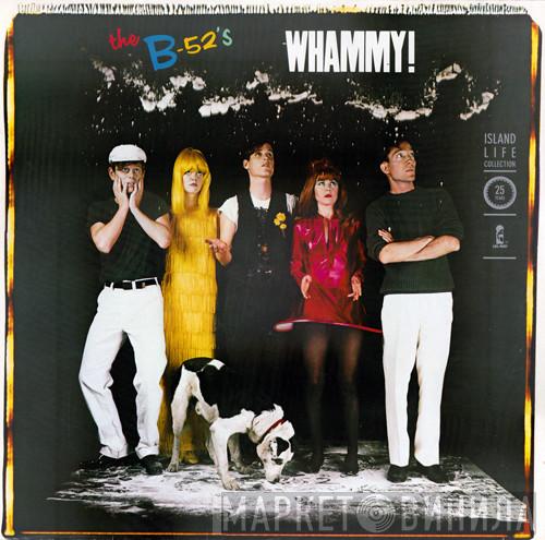 The B-52's  - Whammy!