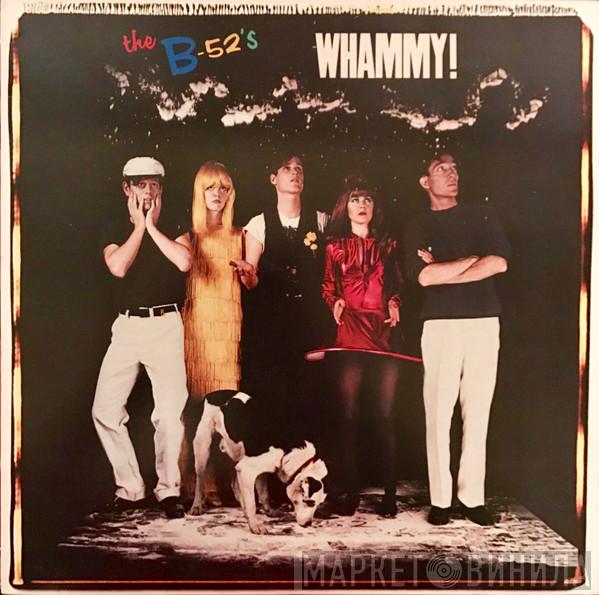 The B-52's  - Whammy!