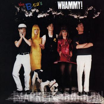  The B-52's  - Whammy!