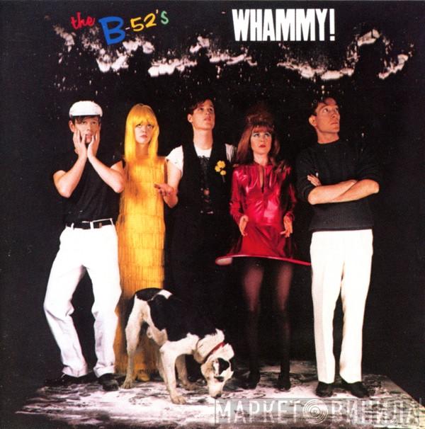  The B-52's  - Whammy!