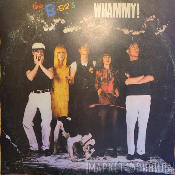  The B-52's  - Whammy!