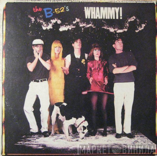  The B-52's  - Whammy!