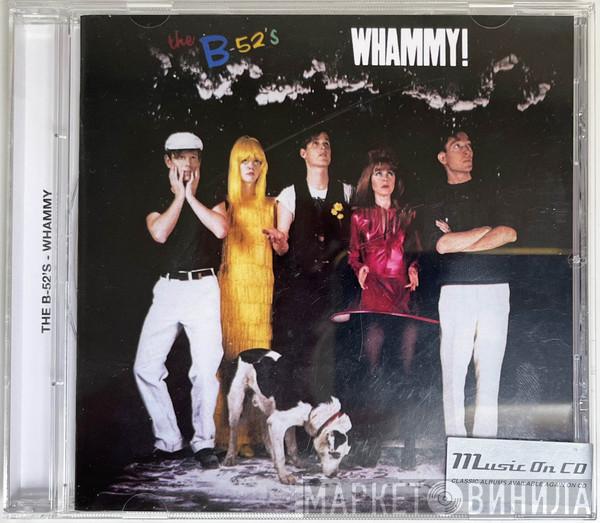  The B-52's  - Whammy!