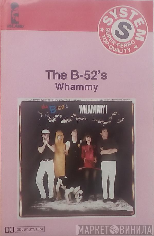  The B-52's  - Whammy!