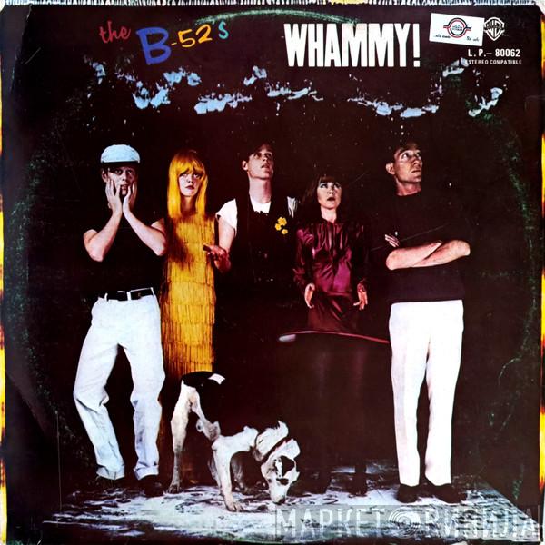  The B-52's  - Whammy!
