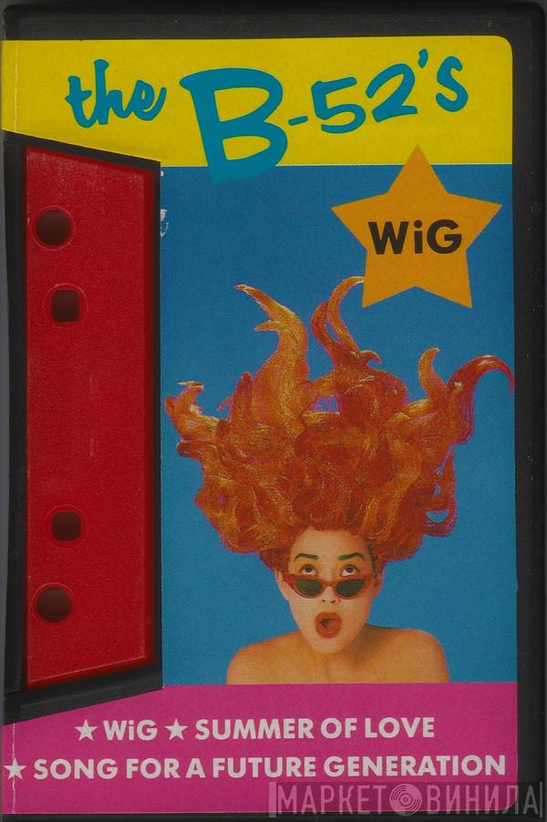  The B-52's  - Wig