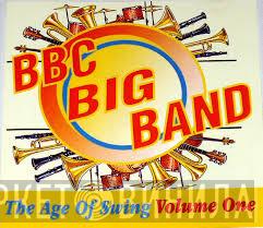 The BBC Big Band - The Age Of Swing Volume One
