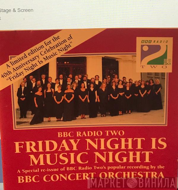 The BBC Concert Orchestra - BBC Radio Two Friday Night Is Music Night