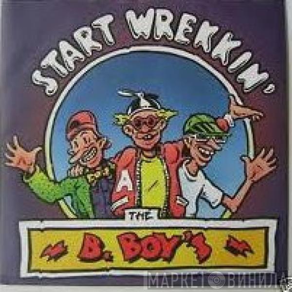 The B. Boy's - Start Wrekkin