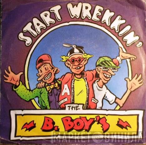 The B. Boy's - Start Wrekkin