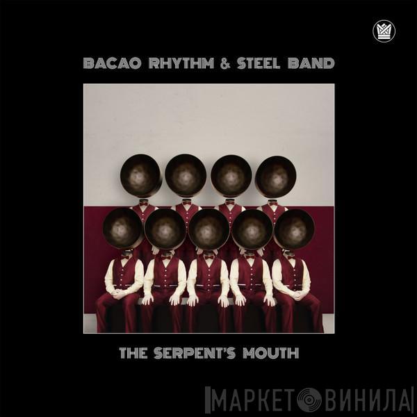 The Bacao Rhythm & Steel Band - The Serpent’s Mouth