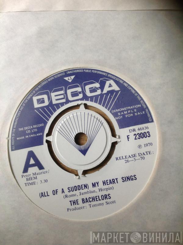  The Bachelors  - (All Of A Sudden) My Heart Sings