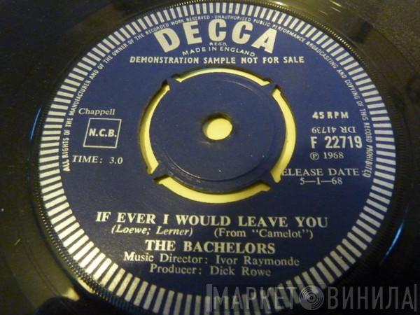  The Bachelors  - If Ever I Would Leave You