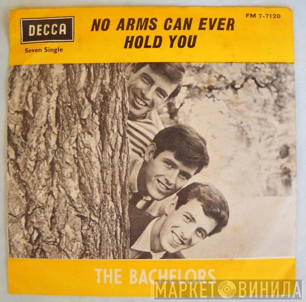  The Bachelors  - No Arms Can Ever Hold You