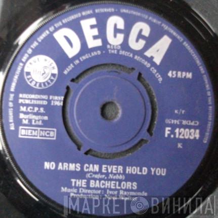 The Bachelors - No Arms Can Ever Hold You