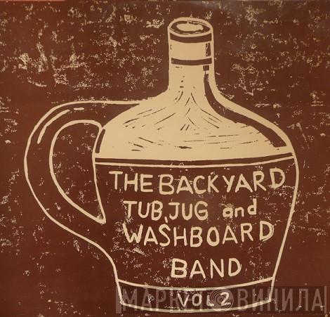  The Back Yard Tub, Jug And Washboard Band  - Vol. 2