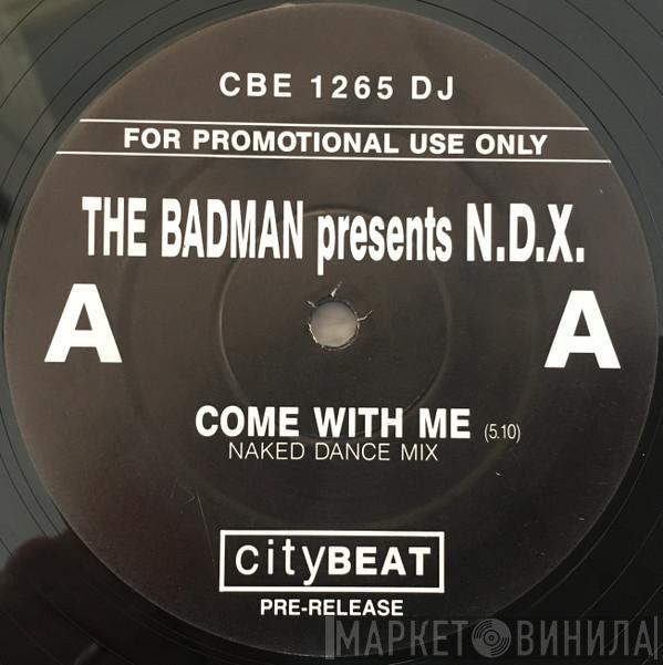 The Badman, N.D.X. - Come With Me