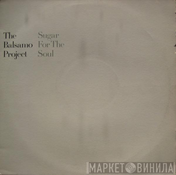 The Balsamo Project - Sugar For The Soul
