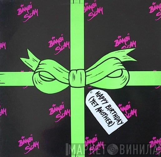 The Bambi Slam - Happy Birthday (Yet Another)