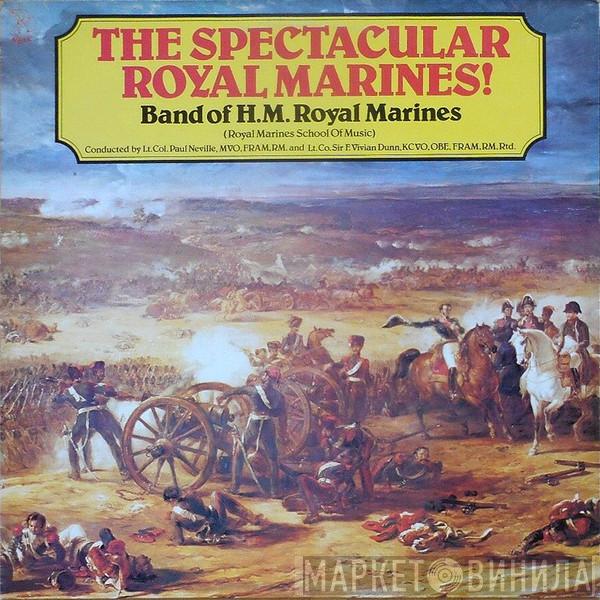 The Band Of H.M. Royal Marines (Royal Marines School Of Music), P.J. Neville, Vivian Dunn - The Spectacular Royal Marines!