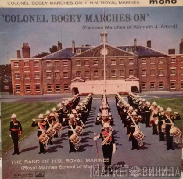 The Band Of H.M. Royal Marines (Royal Marines School Of Music), Vivian Dunn - Colonel Bogey Marches On (Famous Marches Of Kenneth J. Alford)
