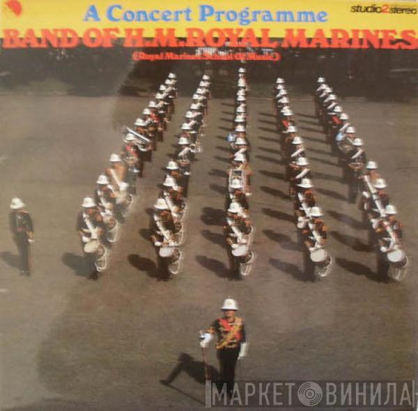 The Band Of H.M. Royal Marines (Royal Marines School Of Music) - A Concert Programme