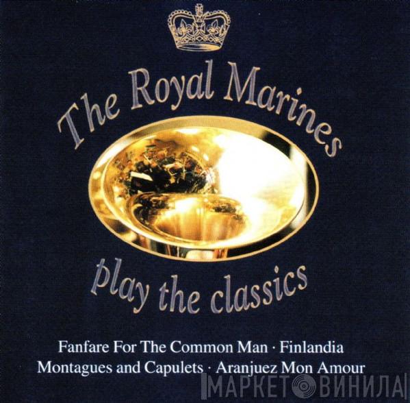 The Band Of HM Royal Marines - Play The Classics