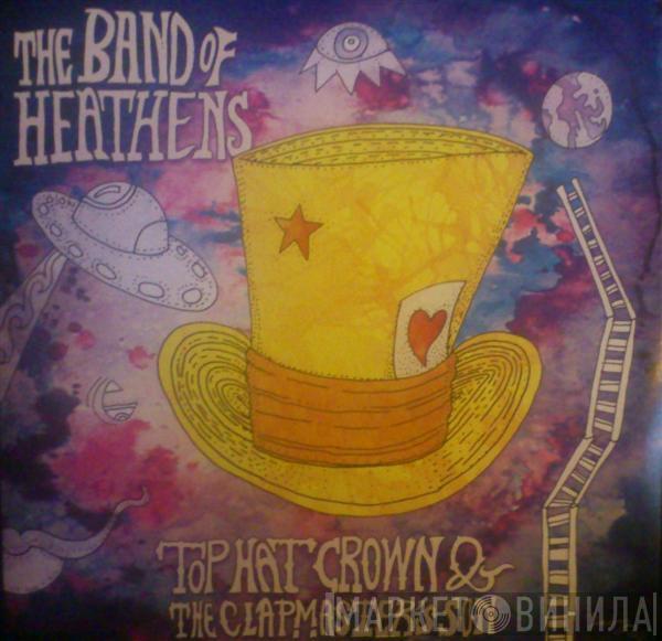 The Band Of Heathens - Top Hat Crown & The Clapmaster's Son