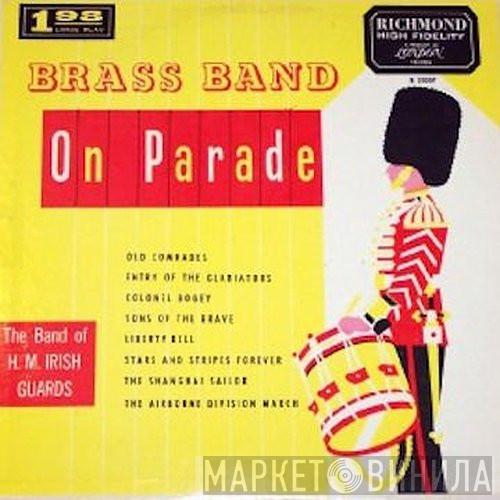 The Band Of The Irish Guards - Brass Band On Parade