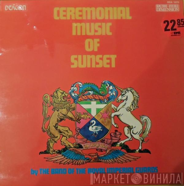 The Band Of The Royal Imperial Guards - Ceremonial Music Of The Sunset