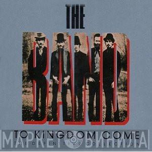  The Band  - To Kingdom Come - The Definitive Collection