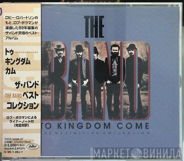  The Band  - To Kingdom Come