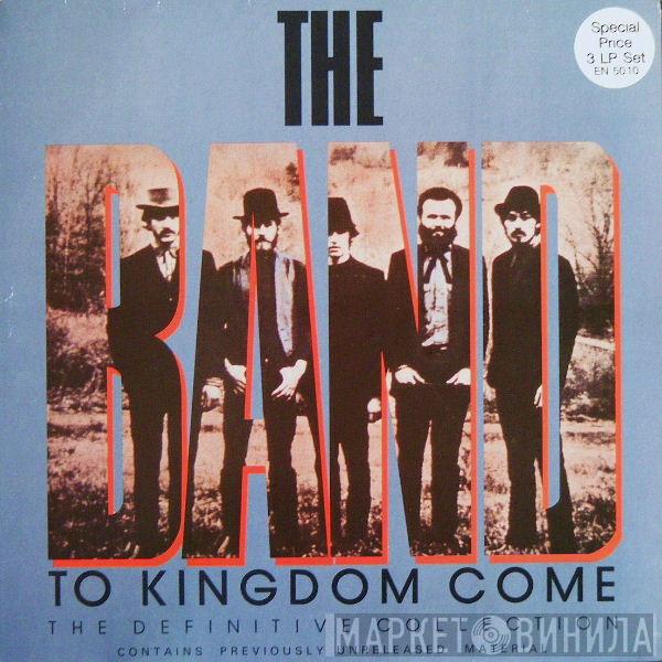  The Band  - To Kingdom Come