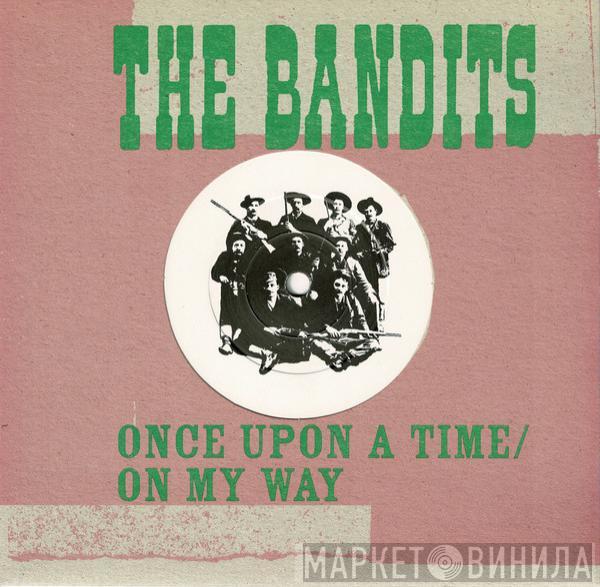 The Bandits - Once Upon A Time / On My Way