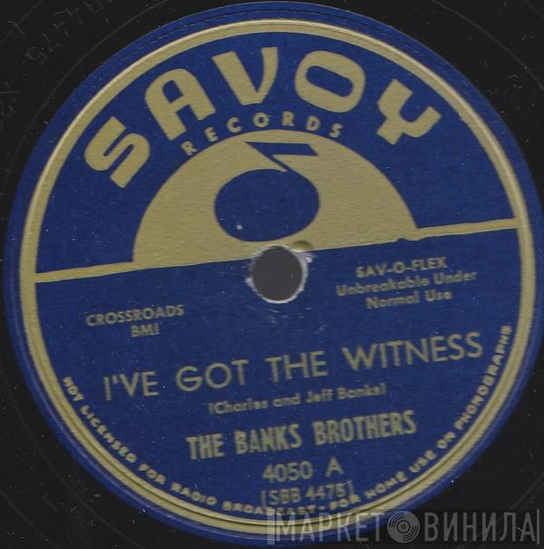 The Banks Brothers - I've Got The Witness