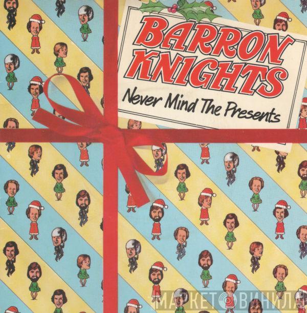 The Barron Knights - Never Mind The Presents