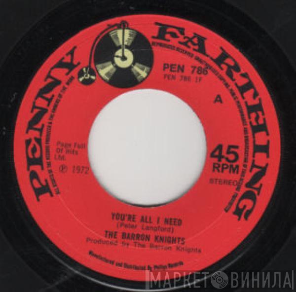 The Barron Knights - You're All I Need