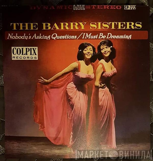  The Barry Sisters  - Nobody's Asking Questions (But Everybody Wants To Know) / I Must Be Dreaming