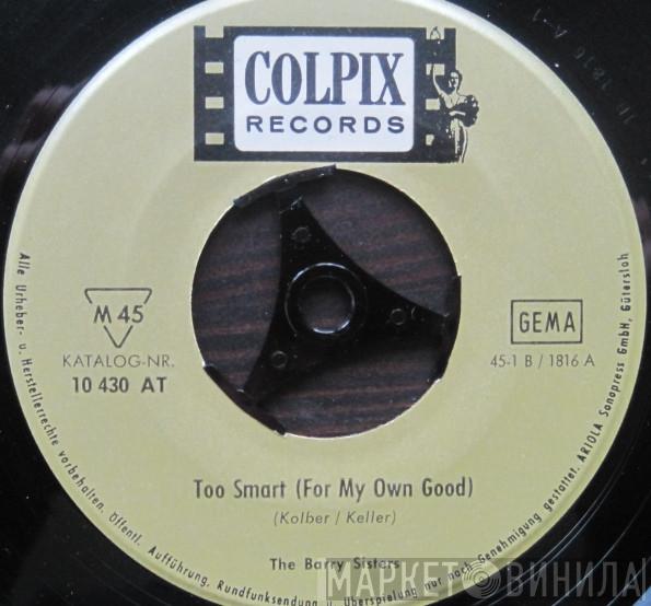  The Barry Sisters  - Too Smart (For My Own Good) / Somewhere