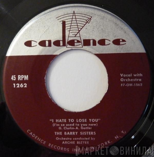  The Barry Sisters  - I Hate To Lose You (I'm So Used To You Now)