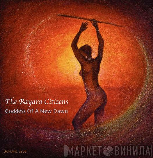 The Bayara Citizens - Goddess Of A New Dawn